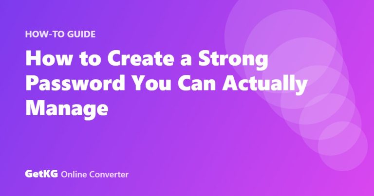 How to Create a Strong Password You Can Actually Manage
