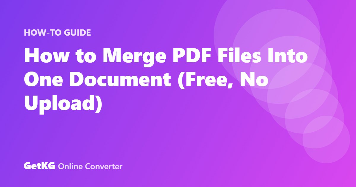 How to Merge PDF Files Into One Document (Free, No Upload)