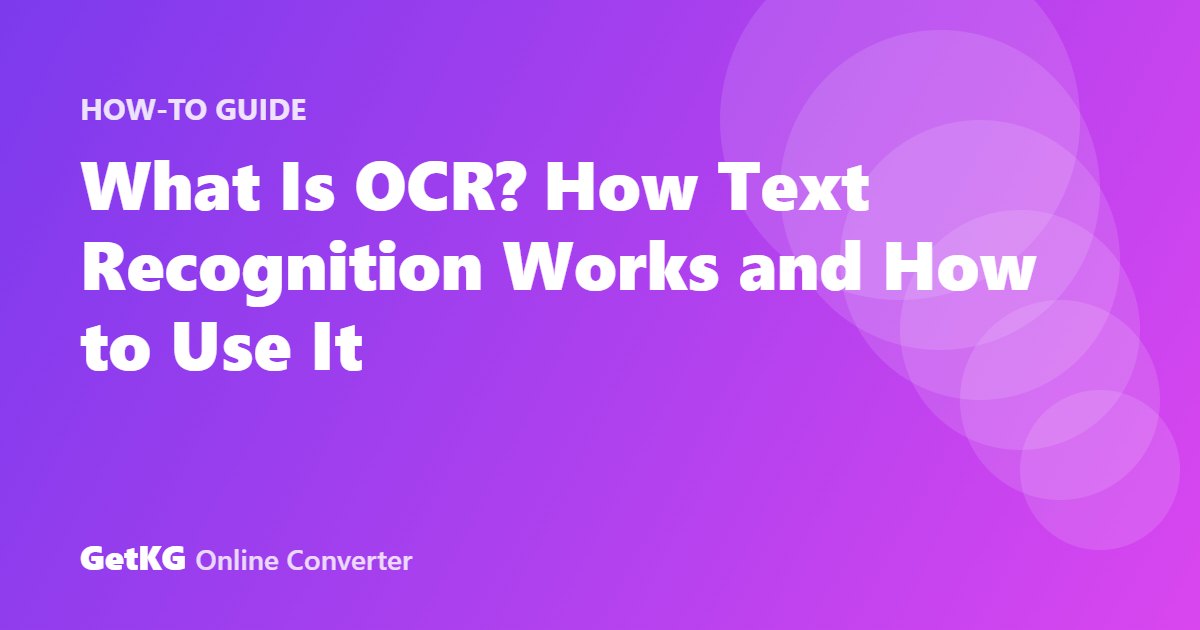 What Is OCR? How Text Recognition Works and How to Use It